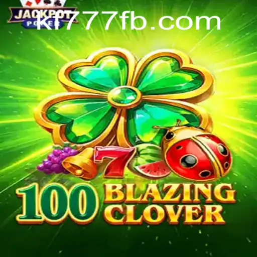 Unveiling the Thrills of 100BlazingClover at FK777.COM
